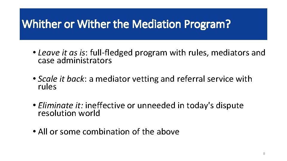 Whither or Wither the Mediation Program? • Leave it as is: full-fledged program with