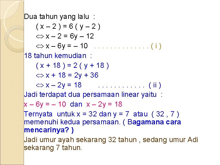 Dua tahun yang lalu : (x– 2)=6(y– 2) x – 2 = 6 y