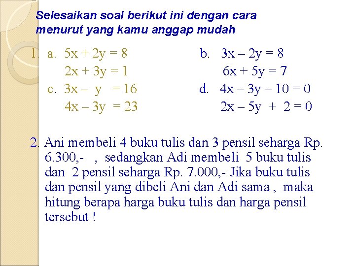 Selesaikan soal berikut ini dengan cara menurut yang kamu anggap mudah 1. a. 5