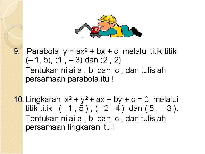 9. Parabola y = ax 2 + bx + c melalui titik-titik (– 1,