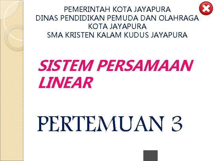 PEMERINTAH KOTA JAYAPURA DINAS PENDIDIKAN PEMUDA DAN OLAHRAGA KOTA JAYAPURA SMA KRISTEN KALAM KUDUS