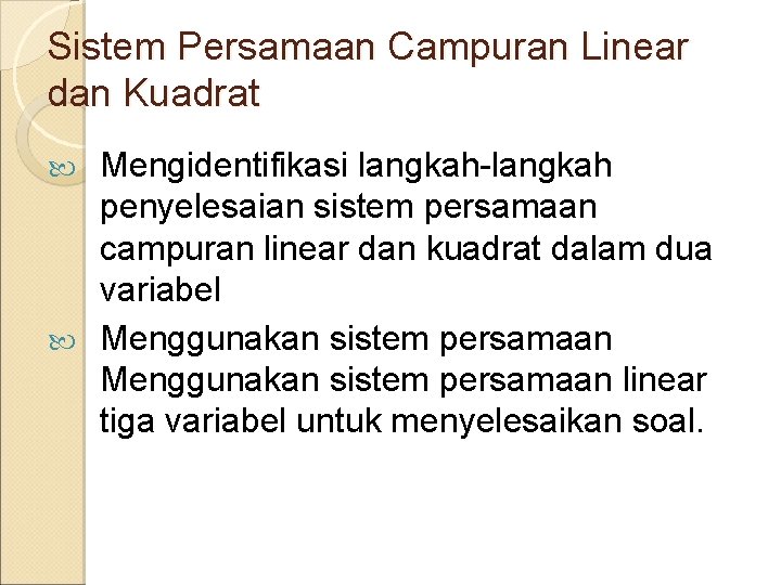 Sistem Persamaan Campuran Linear dan Kuadrat Mengidentifikasi langkah-langkah penyelesaian sistem persamaan campuran linear dan