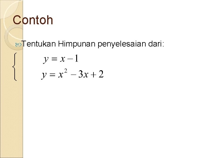 Contoh Tentukan Himpunan penyelesaian dari: 