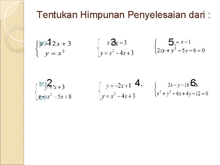 Tentukan Himpunan Penyelesaian dari : 1. 2. 3. 5. 4. 6. 