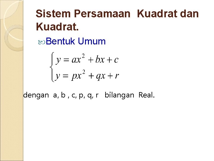 Sistem Persamaan Kuadrat dan Kuadrat. Bentuk Umum dengan a, b , c, p, q,