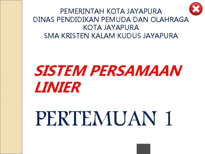 PEMERINTAH KOTA JAYAPURA DINAS PENDIDIKAN PEMUDA DAN OLAHRAGA KOTA JAYAPURA SMA KRISTEN KALAM KUDUS