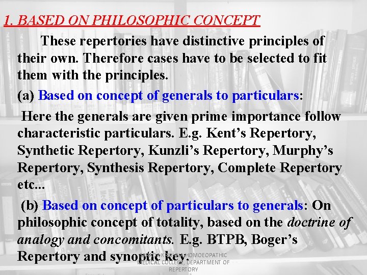 1. BASED ON PHILOSOPHIC CONCEPT These repertories have distinctive principles of their own. Therefore