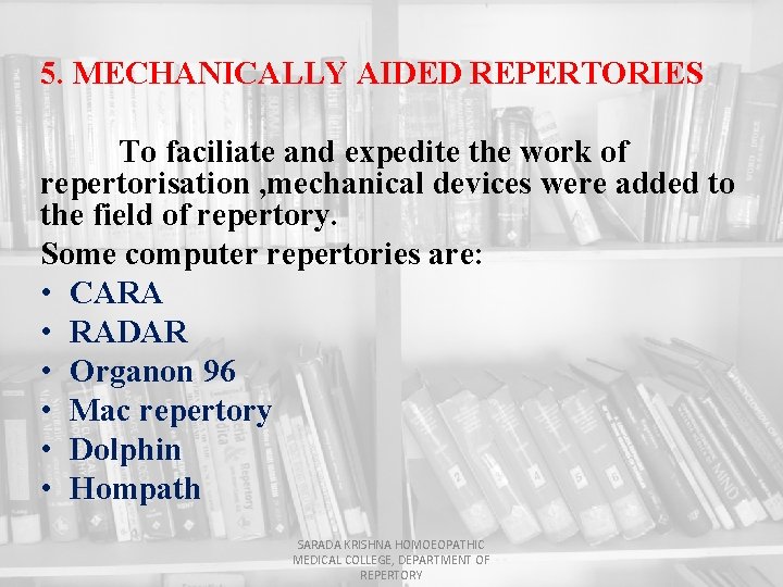 5. MECHANICALLY AIDED REPERTORIES To faciliate and expedite the work of repertorisation , mechanical