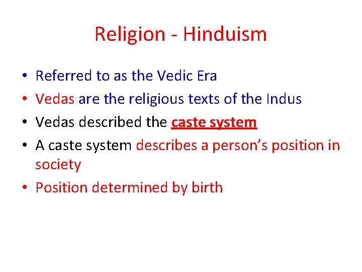 Religion - Hinduism Referred to as the Vedic Era Vedas are the religious texts