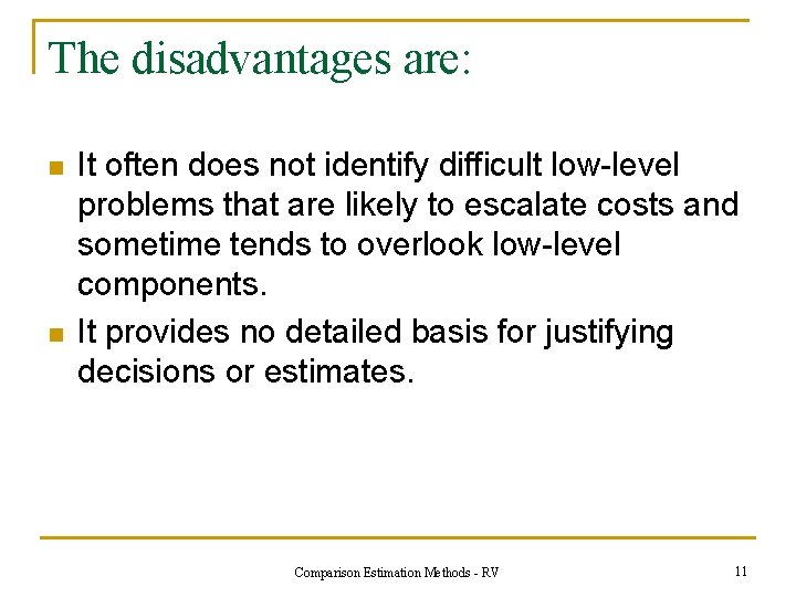 The disadvantages are: n n It often does not identify difficult low-level problems that
