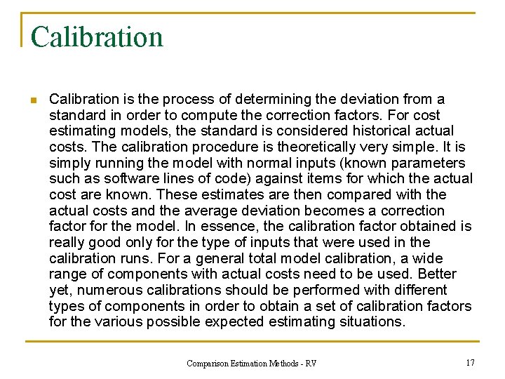 Calibration n Calibration is the process of determining the deviation from a standard in