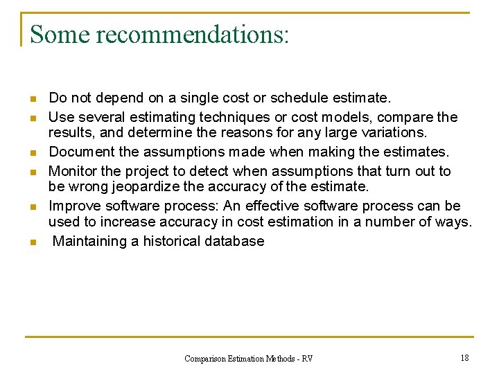Some recommendations: n n n Do not depend on a single cost or schedule