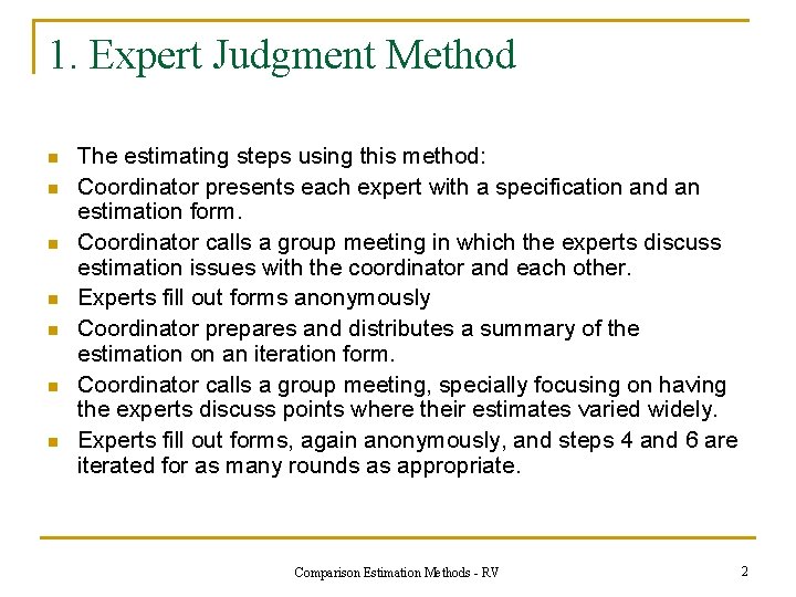 1. Expert Judgment Method n n n n The estimating steps using this method: