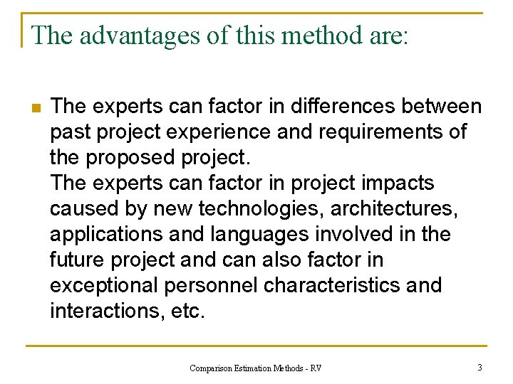 The advantages of this method are: n The experts can factor in differences between