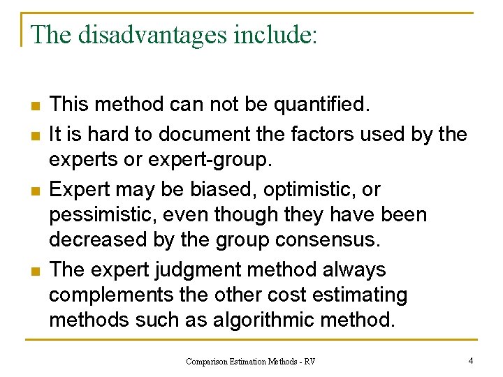 The disadvantages include: n n This method can not be quantified. It is hard