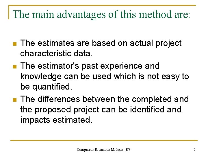 The main advantages of this method are: n n n The estimates are based