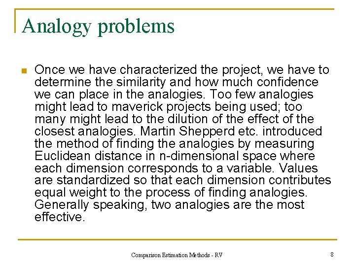 Analogy problems n Once we have characterized the project, we have to determine the