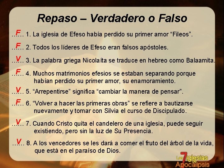 Repaso – Verdadero o Falso F 1. La iglesia de Efeso había perdido su Repaso – Verdadero o Falso F 1. La iglesia de Efeso había perdido su