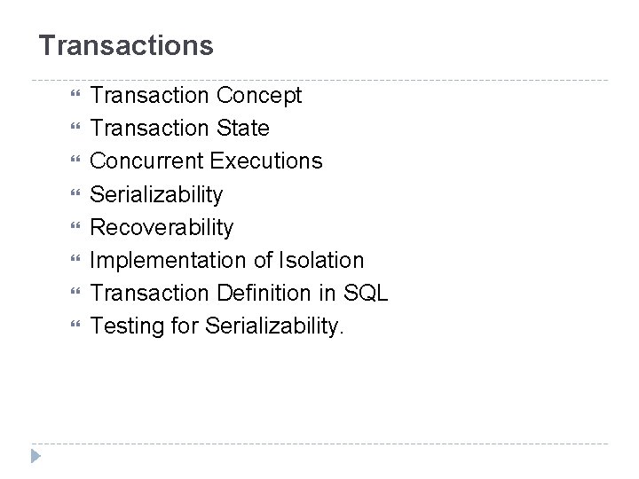 Transactions Transaction Concept Transaction State Concurrent Executions Serializability Recoverability Implementation of Isolation Transaction Definition