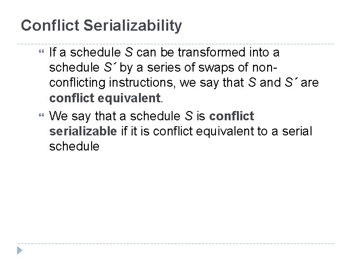 Conflict Serializability If a schedule S can be transformed into a schedule S´ by