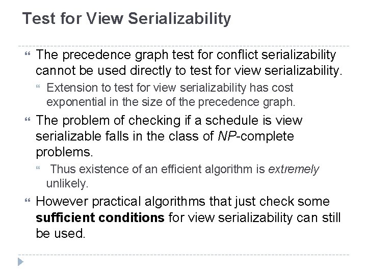 Test for View Serializability The precedence graph test for conflict serializability cannot be used