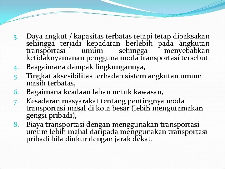 3. 4. 5. 6. 7. 8. Daya angkut / kapasitas terbatas tetapi tetap dipaksakan