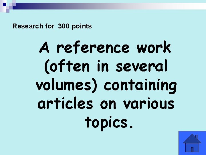 Research for 300 points A reference work (often in several volumes) containing articles on