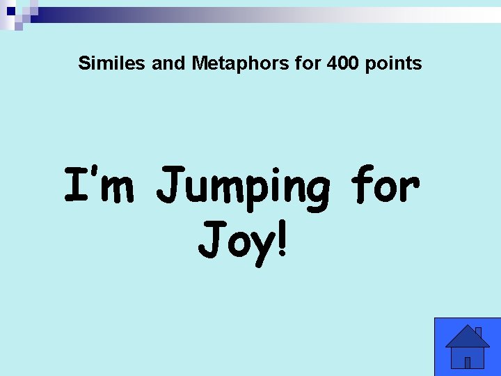 Similes and Metaphors for 400 points I’m Jumping for Joy! 