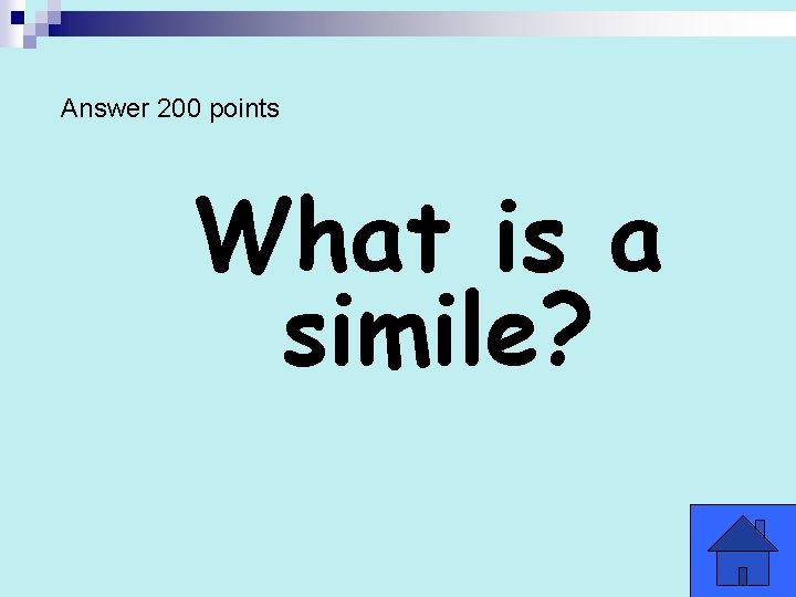 Answer 200 points What is a simile? 