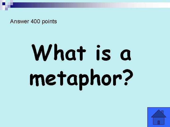 Answer 400 points What is a metaphor? 