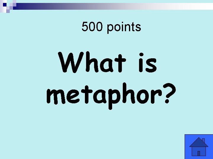 500 points What is metaphor? 