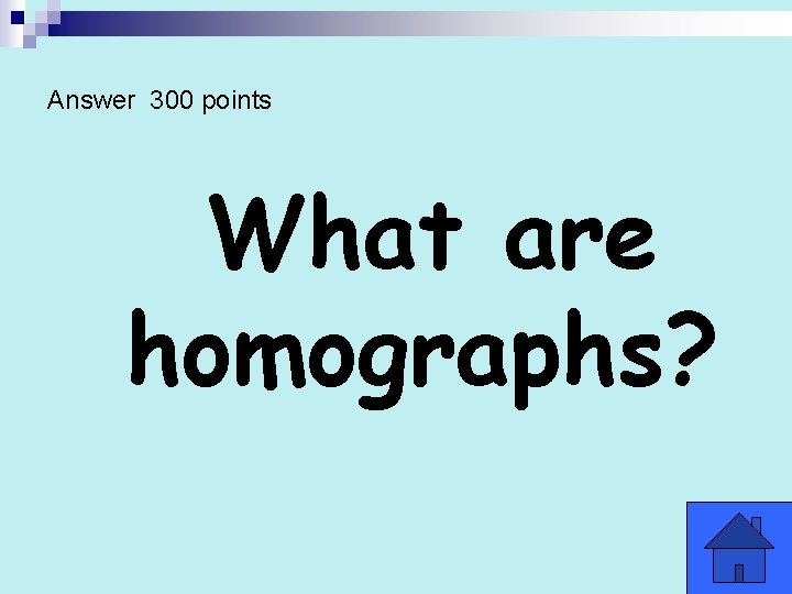 Answer 300 points What are homographs? 