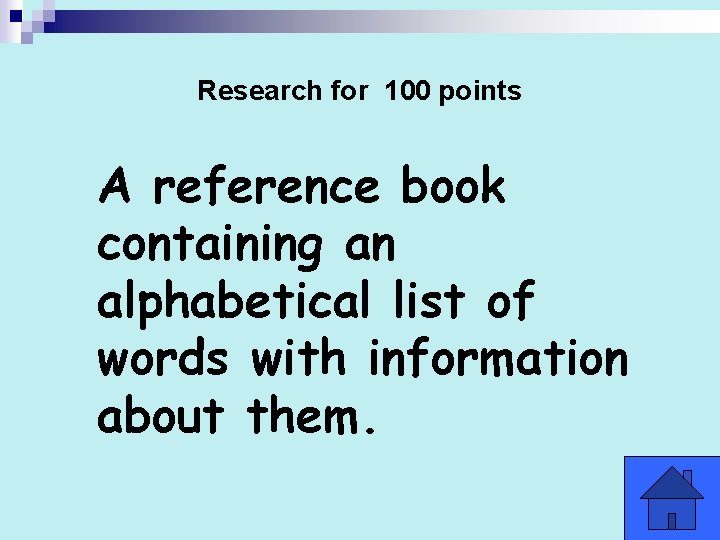 Research for 100 points A reference book containing an alphabetical list of words with