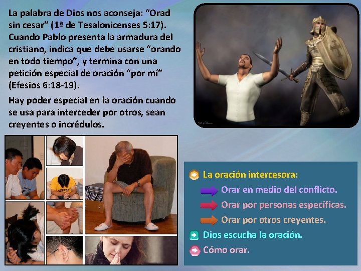 La palabra de Dios nos aconseja: “Orad sin cesar” (1ª de Tesalonicenses 5: 17).