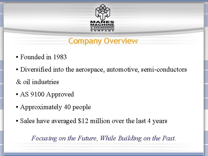 Company Overview • Founded in 1983 • Diversified into the aerospace, automotive, semi-conductors &