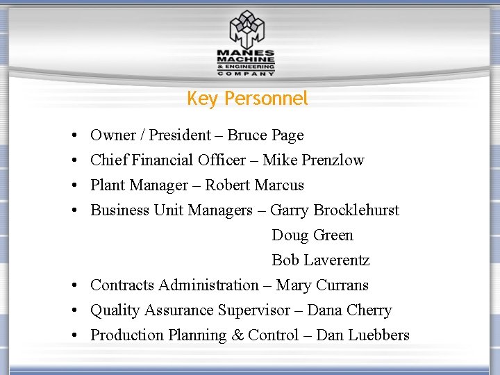 Key Personnel • • Owner / President – Bruce Page Chief Financial Officer –
