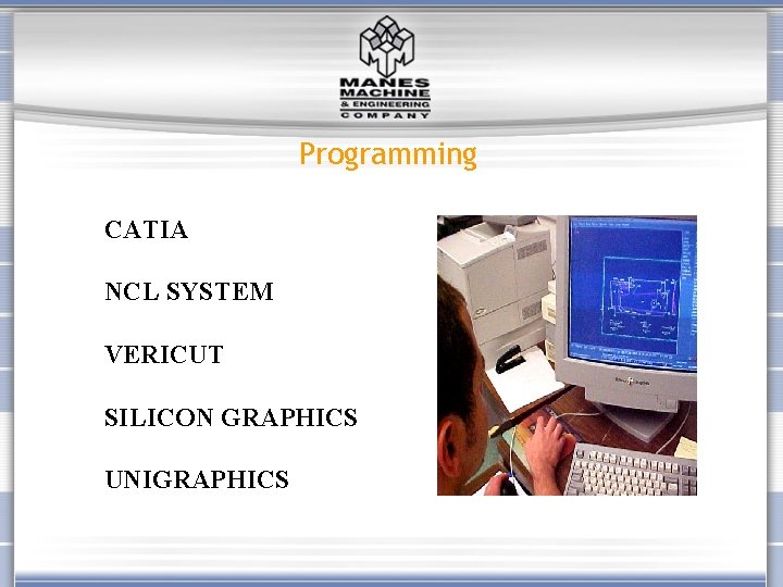 Programming CATIA NCL SYSTEM VERICUT SILICON GRAPHICS UNIGRAPHICS 