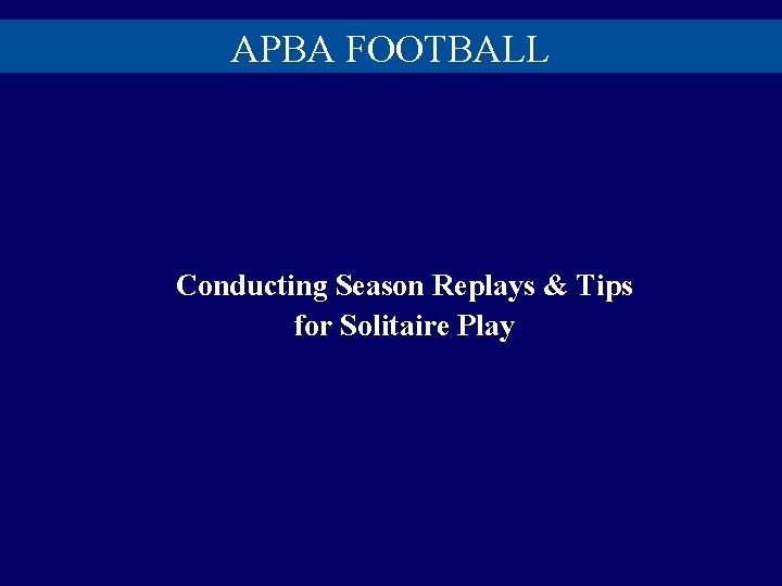 APBA FOOTBALL Conducting Season Replays & Tips for Solitaire Play 