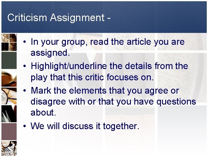 Criticism Assignment • In your group, read the article you are assigned. • Highlight/underline