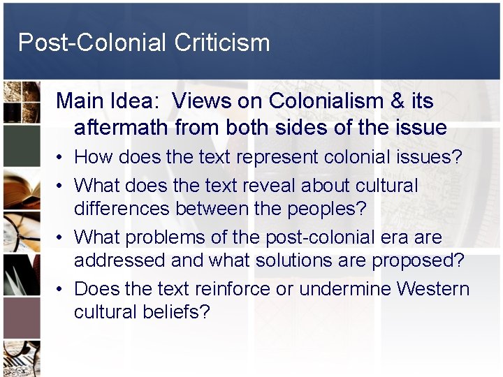 Post-Colonial Criticism Main Idea: Views on Colonialism & its aftermath from both sides of