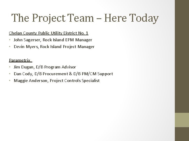 The Project Team – Here Today Chelan County Public Utility District No. 1 •