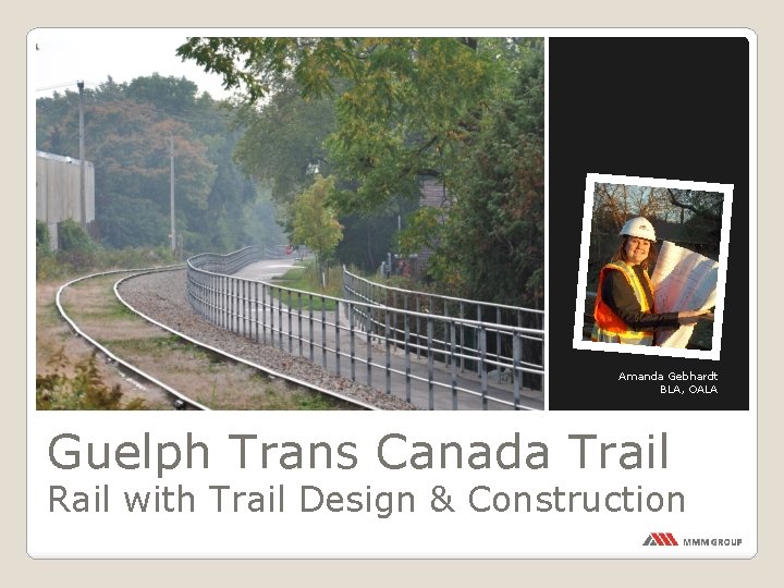 Amanda Gebhardt BLA, OALA Guelph Trans Canada Trail Rail with Trail Design & Construction