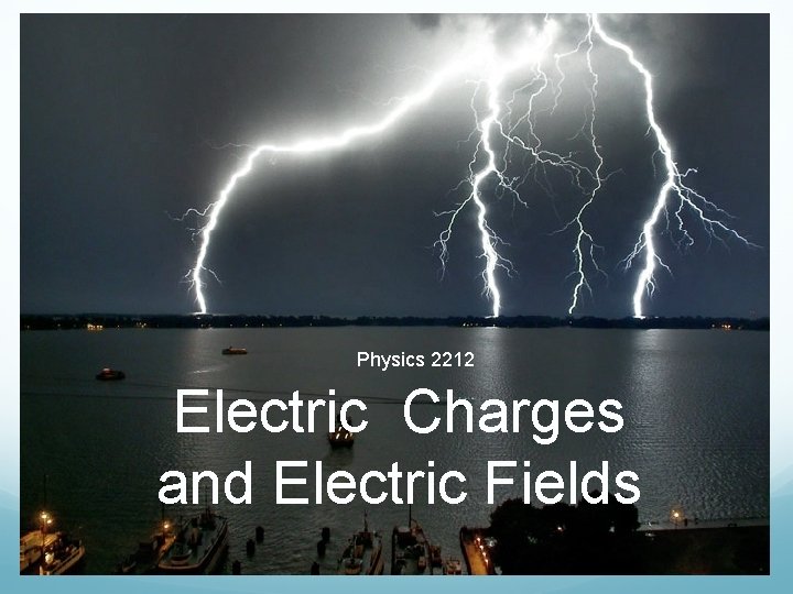 Physics 2212 Electric Charges and Electric Fields 