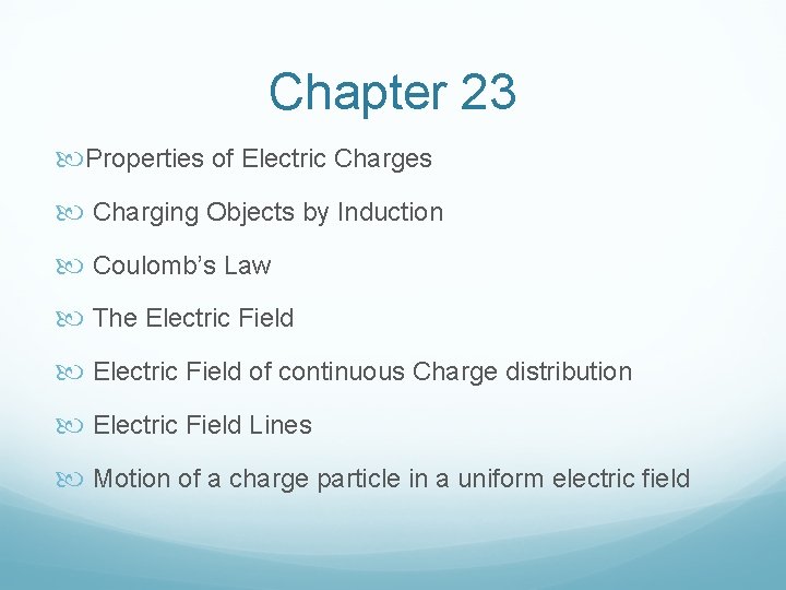 Chapter 23 Properties of Electric Charges Charging Objects by Induction Coulomb’s Law The Electric