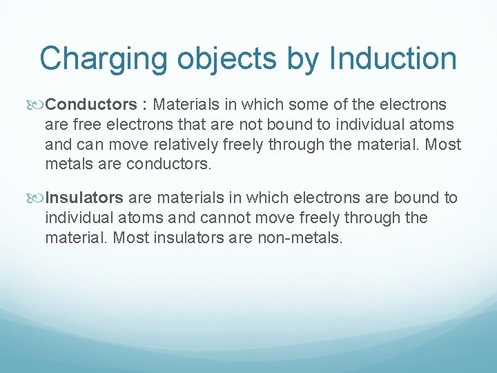 Charging objects by Induction Conductors : Materials in which some of the electrons are