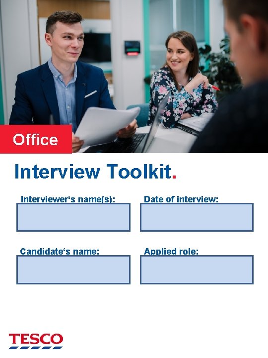 Office Interview Toolkit. Interviewer‘s name(s): Date of interview: Candidate‘s name: Applied role: 