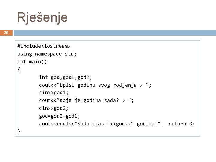 Rješenje 20 #include<iostream> using namespace std; int main() { int god, god 1, god