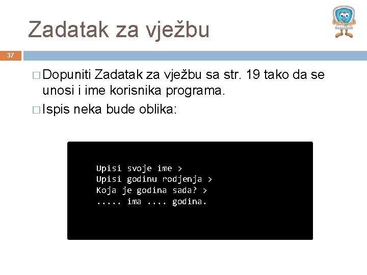 Zadatak za vježbu 37 � Dopuniti Zadatak za vježbu sa str. 19 tako da