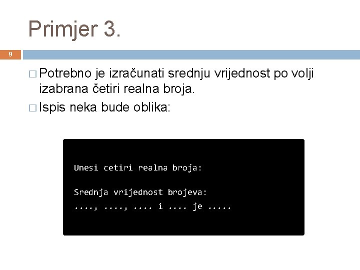 Primjer 3. 9 � Potrebno je izračunati srednju vrijednost po volji izabrana četiri realna