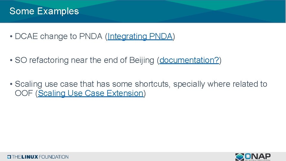 Some Examples • DCAE change to PNDA (Integrating PNDA) • SO refactoring near the